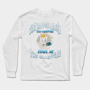 What happens around the campfire, stays at the campfire-Summer 2024 Long Sleeve T-Shirt